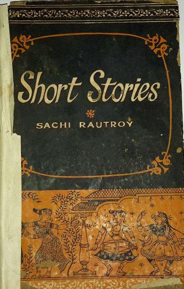 Sachi Rout Roy's stories in English translation, translated by K.B.Patnaik and Manoranjan Hota, published by J Mohapatra & co, Chhatrasathi press, Cuttack in 1972.