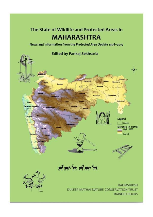 NOW AVAILABLE Contents: The State of Wildlife and Protected Areas in Maharashtra News and Information from the Protected Area Update 1996-2015 Published by Duleep Matthai Nature Conservation Trust,