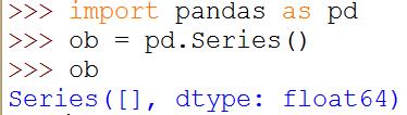Series Objects क बन न एक series type object क कइ तर क स बन य ज सकत ह 1. Series ( ) फ क शन क प रय ग करक - <Series Object> = pandas.series( ) यह empty series बन एग 2.